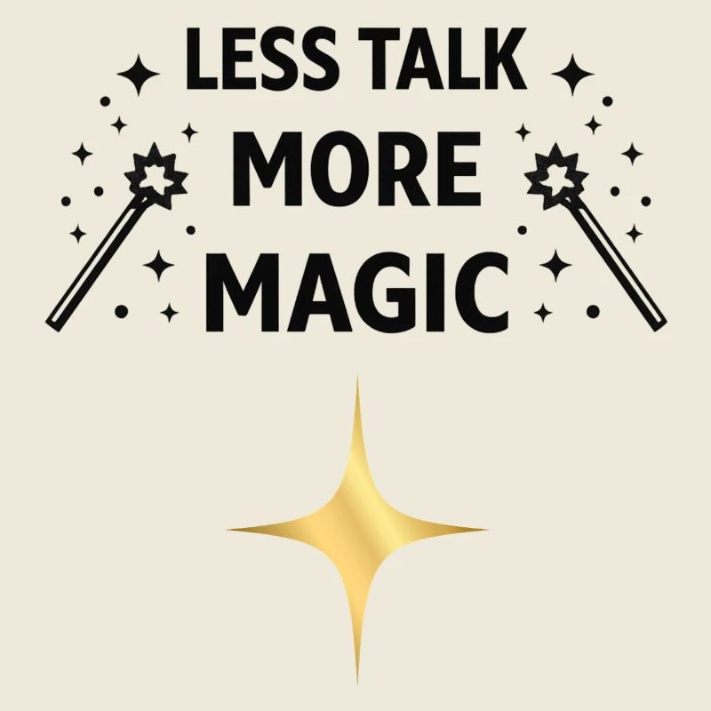 Less Talk More Magic – Zauber Spruch Shirt