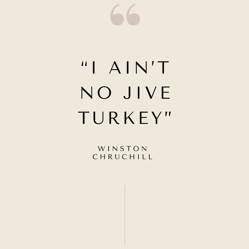 Jive turkey quote