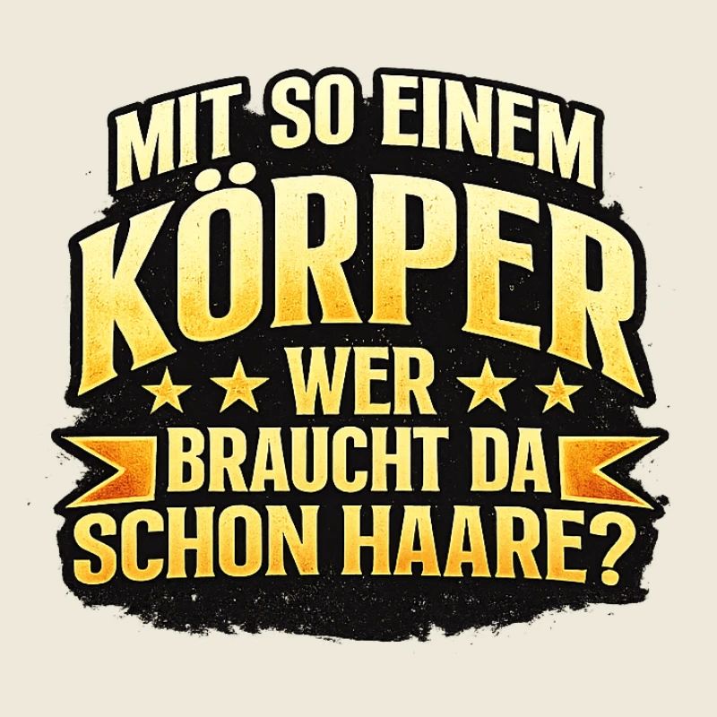 Mit so einem Körper – Wer braucht Haare