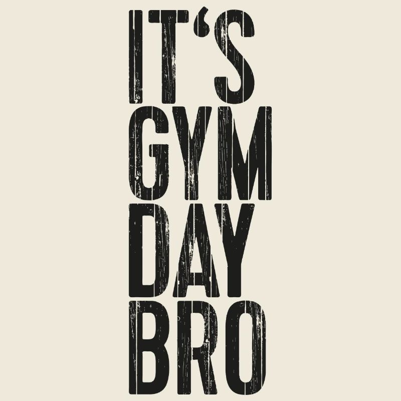 It's Gym Day Bro