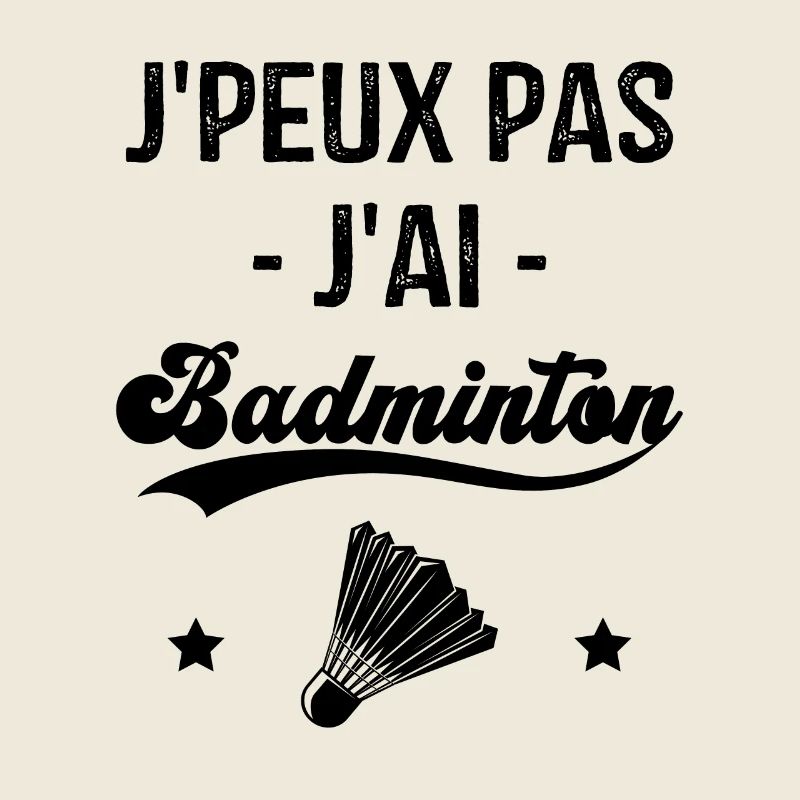 Je Peux Pas J'ai Badminton
