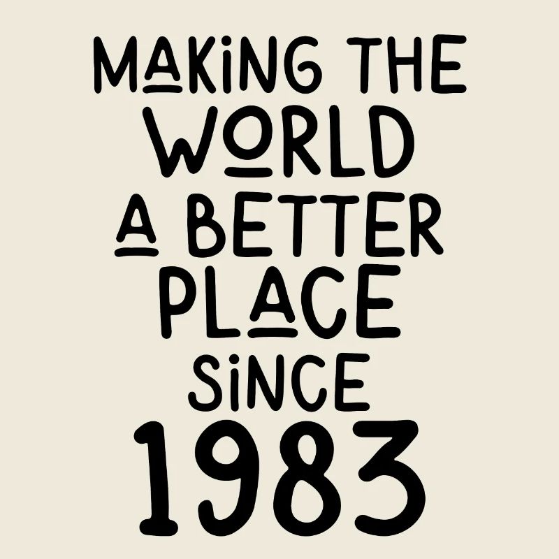 Rendre le monde meilleur depuis 1983