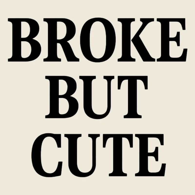 BROKE BUT CUTE