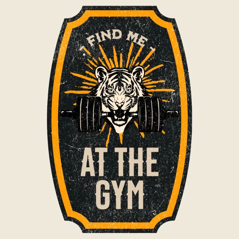FIND ME AT THE GYM