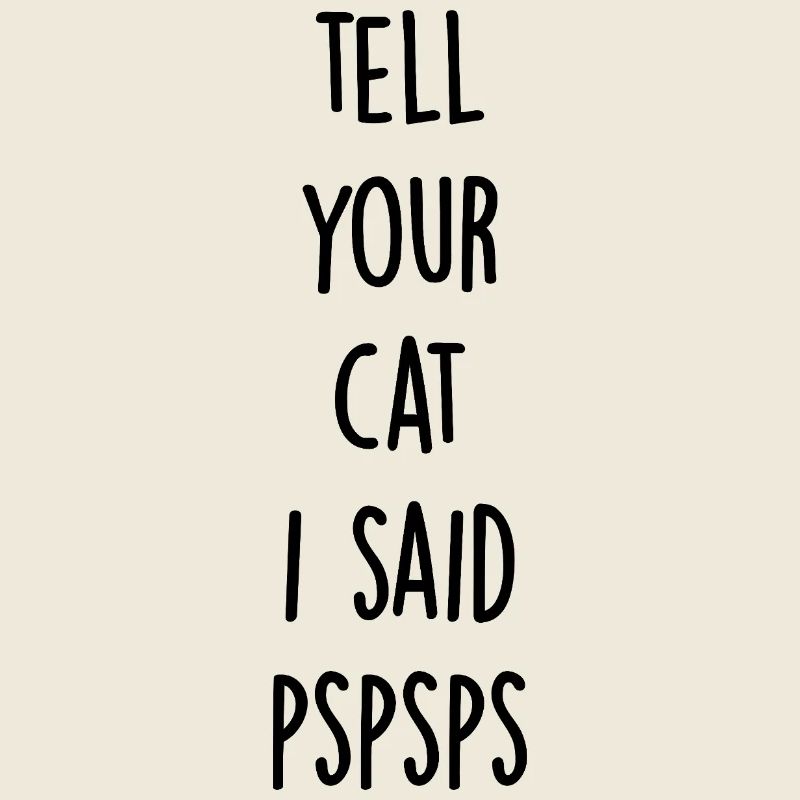 Dites à votre chat que j’ai dit pspsps