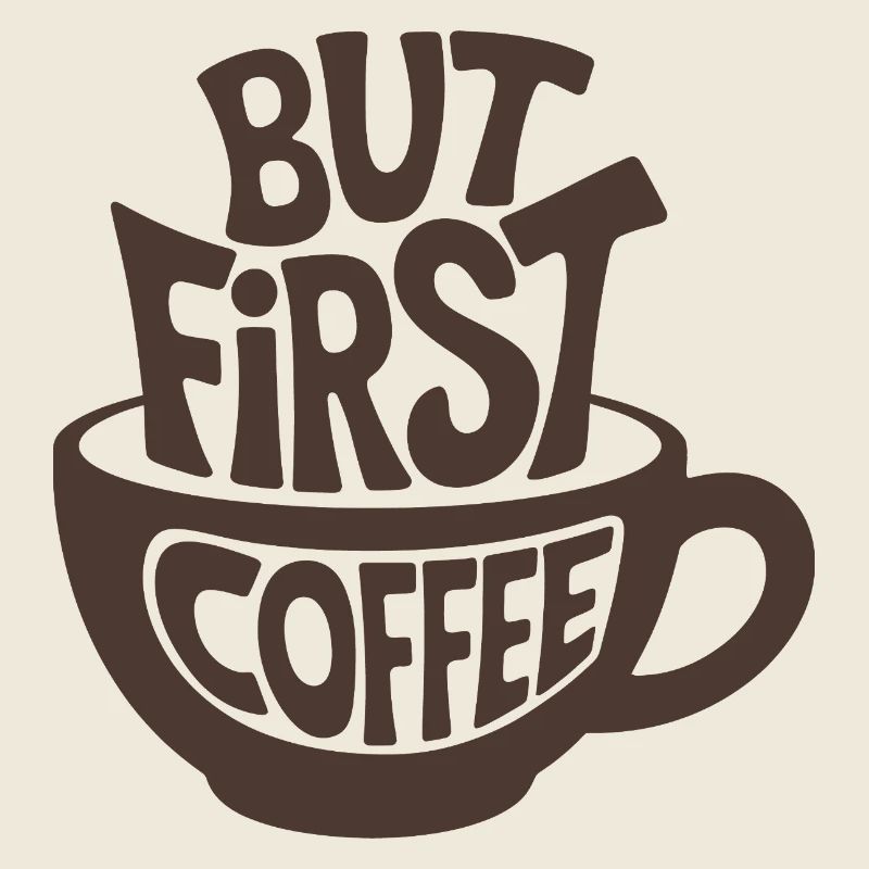 But First Coffee