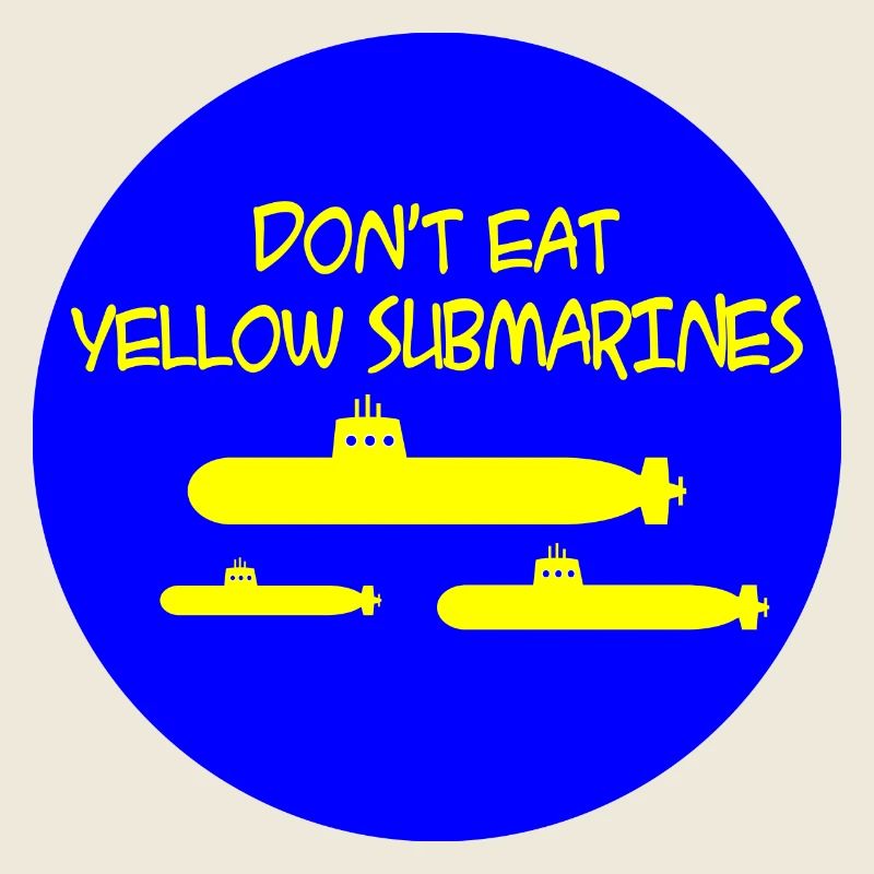 Do not eat yellow submarines ...