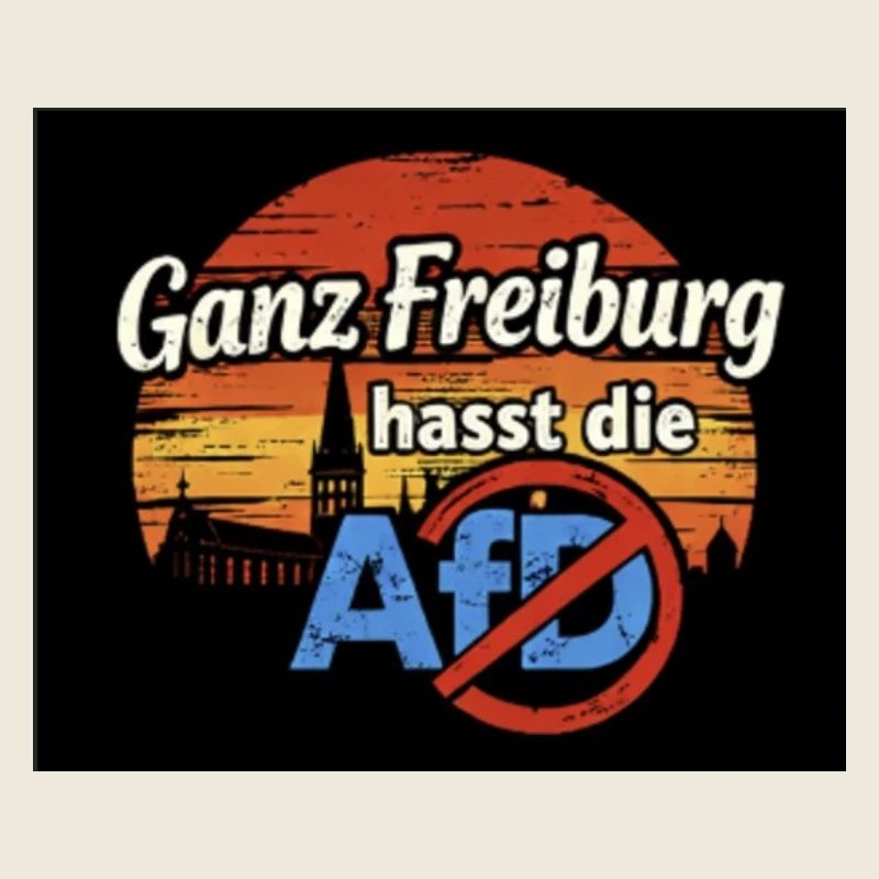 Ganz Freiburg hasst die AfD