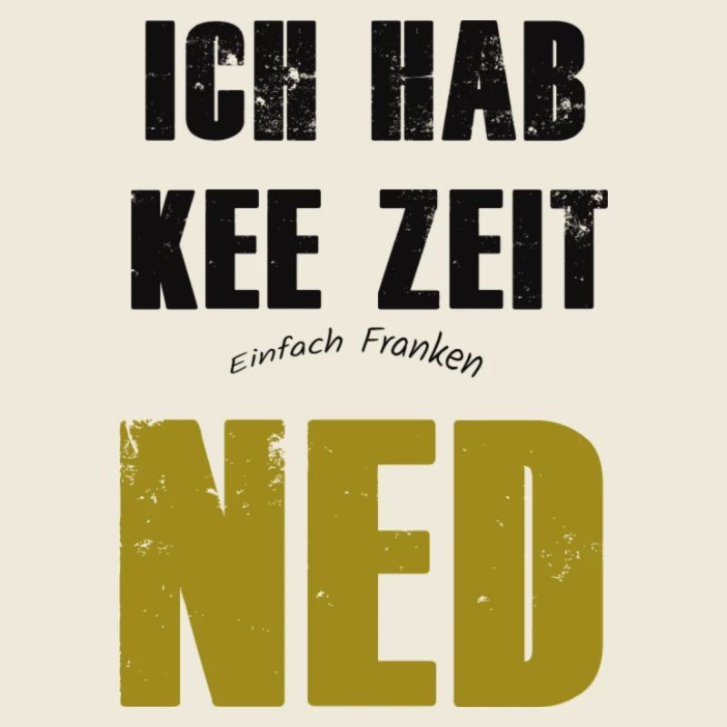 Franconian ich hae kee zeit ned