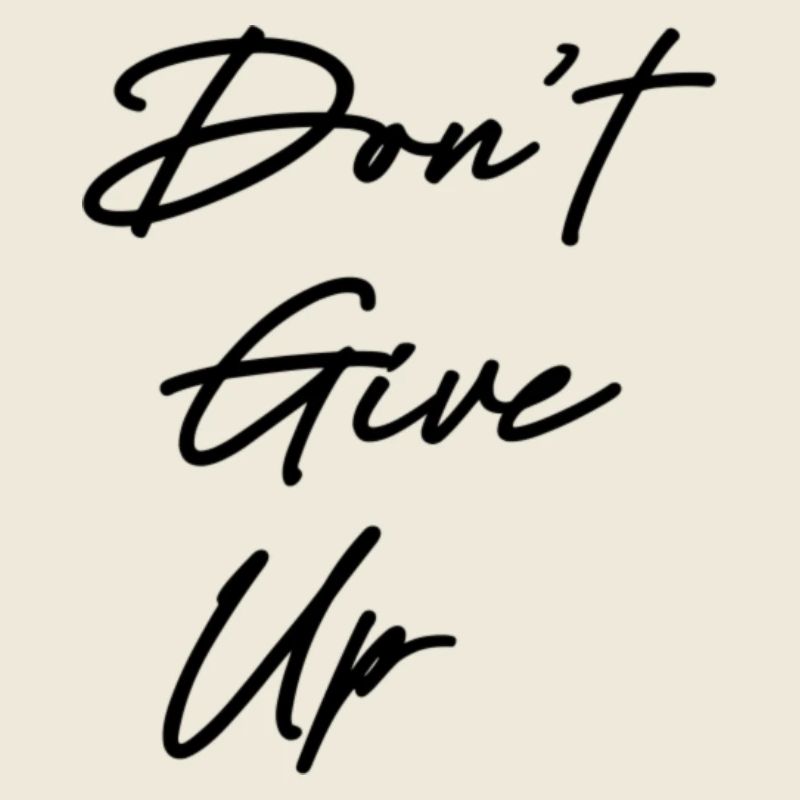 don't give up