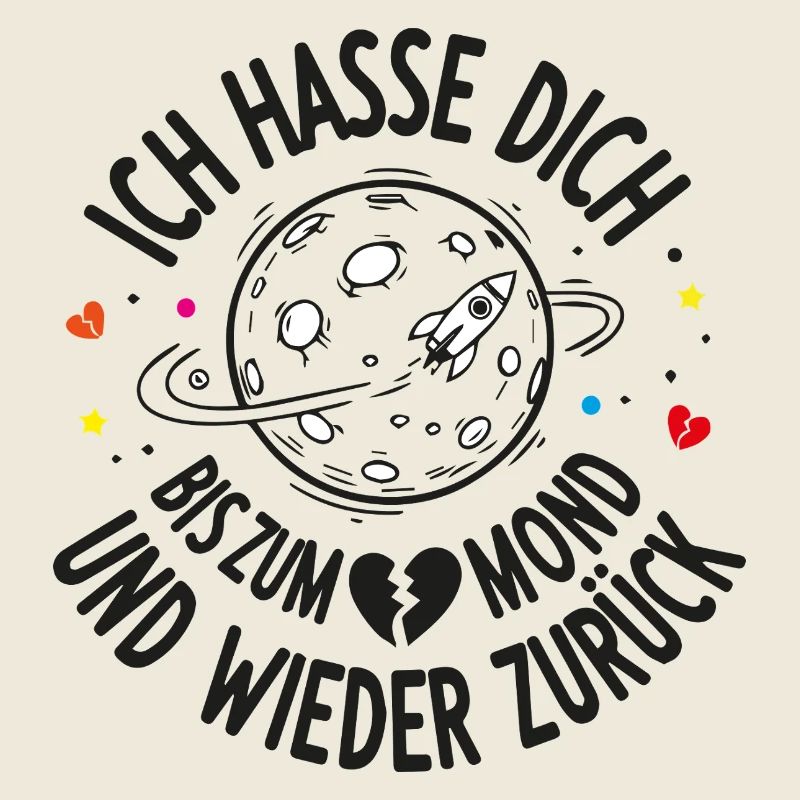I hate you to the moon and back again!