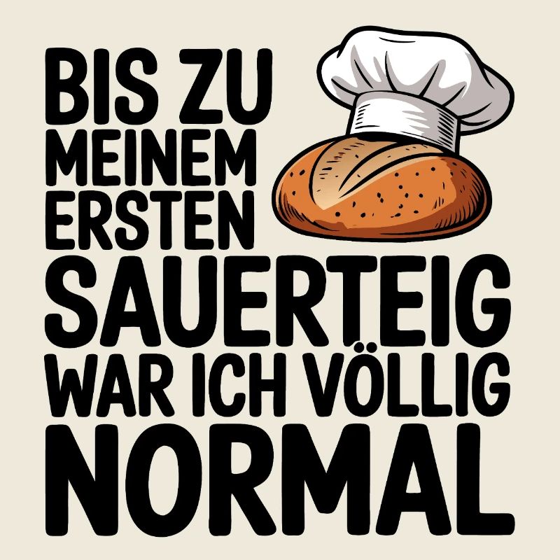 Normal bis der Sauerteig kam