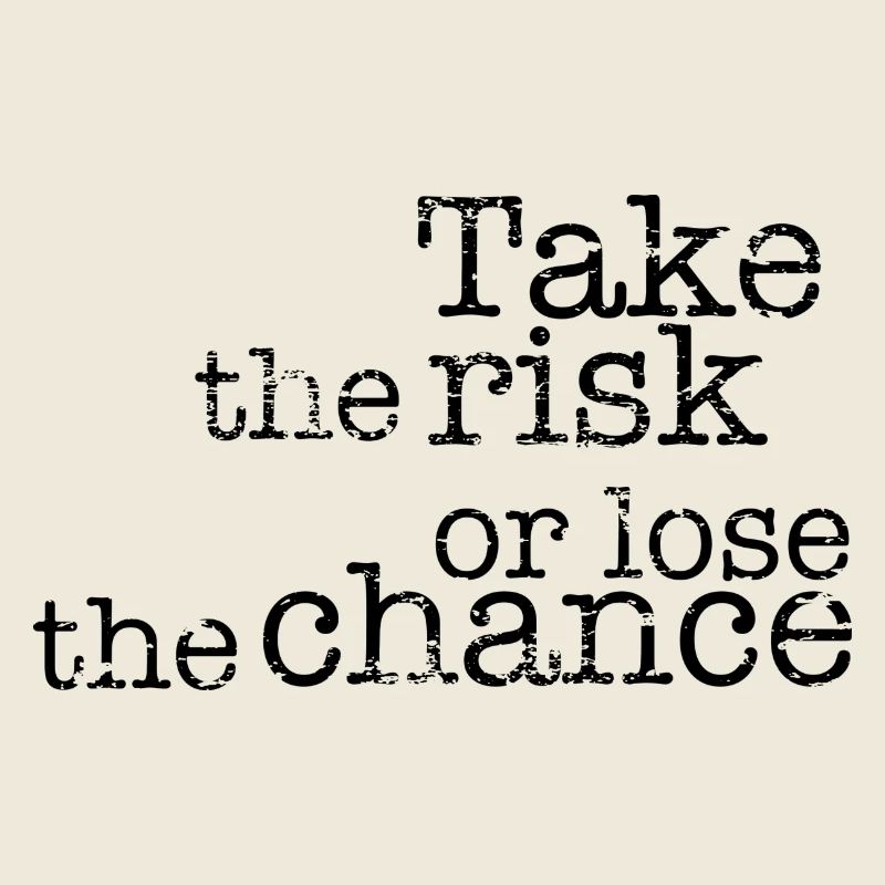 Prendre le risque ou perdre la chance
