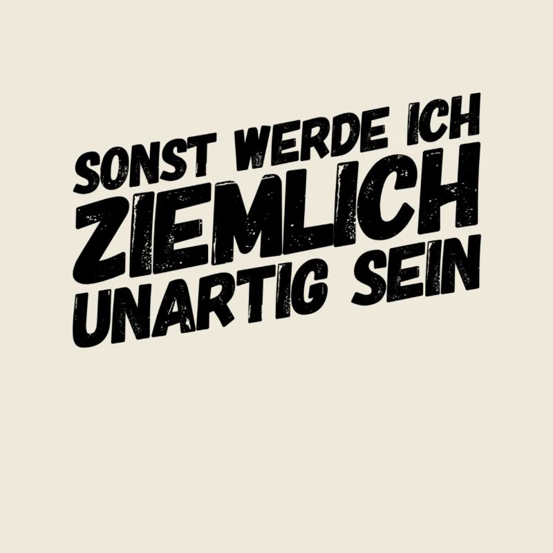 unartig ist super