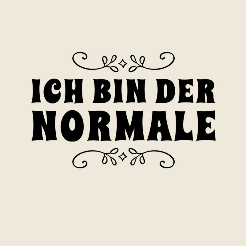 ich bin ganz normal