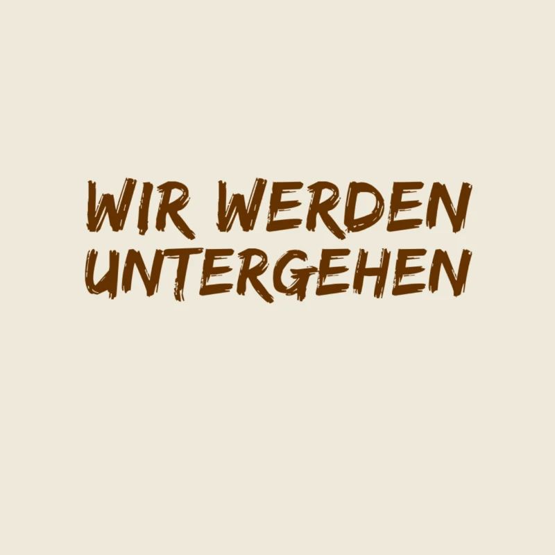 das ist unser Untergang