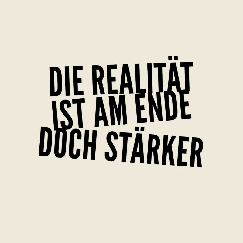 die Wirklichkeit ist stark