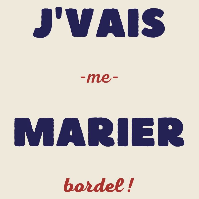 Je vais me marier bordel