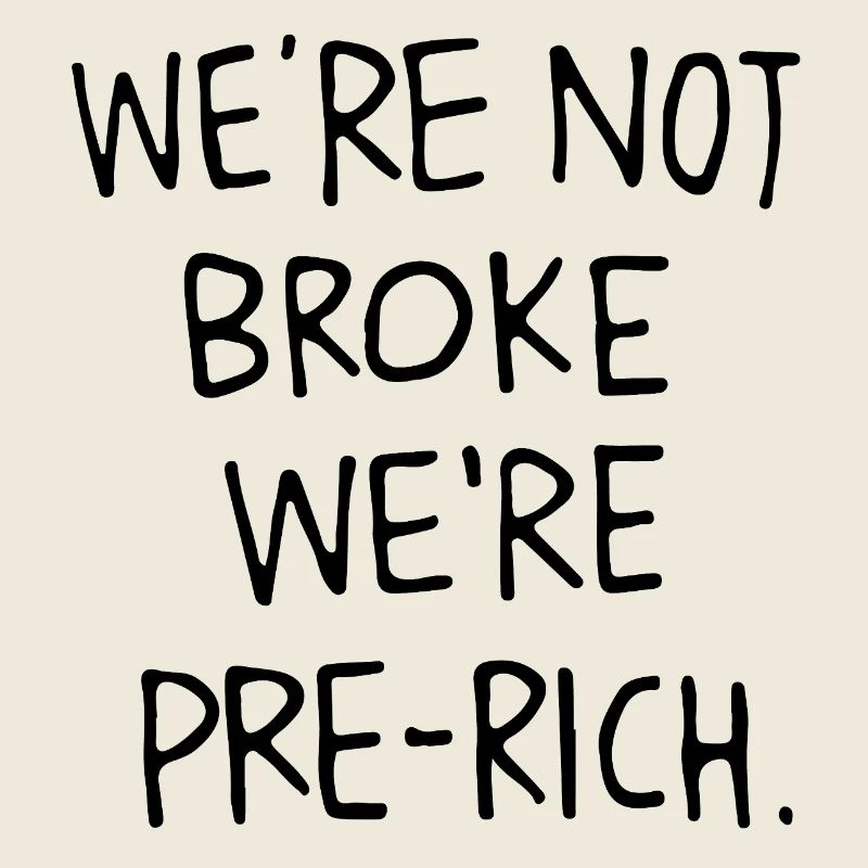 On n’est pas fauchés, on est pré-riches.