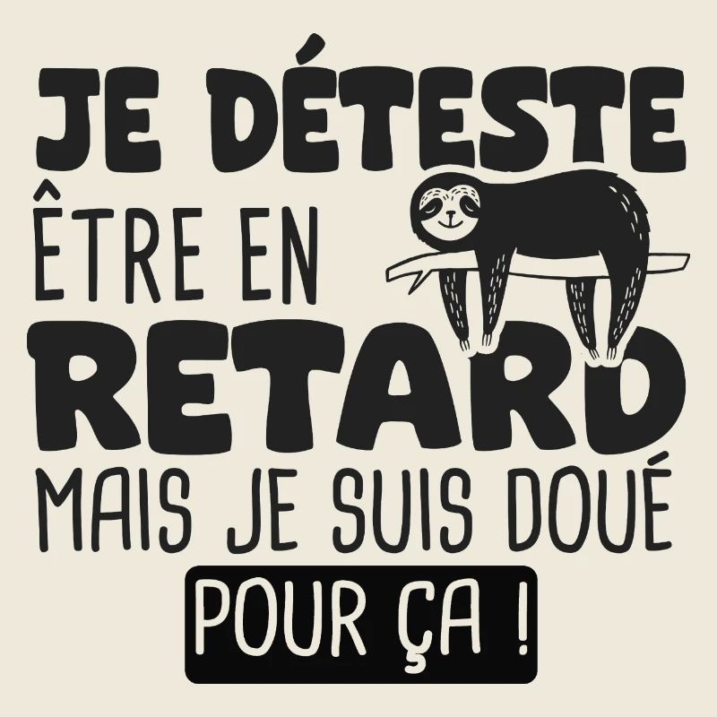 je deteste etre en retard mais doué pour ça