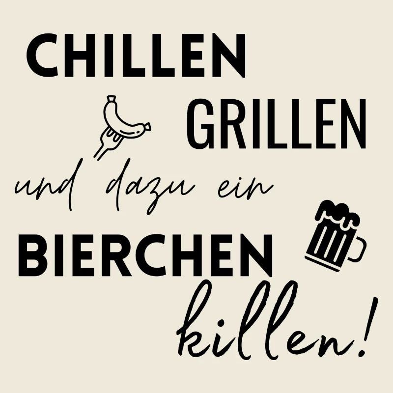 Chillen Grillen Bierchen killen