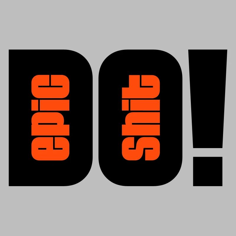 do epic shit - 2 Farben