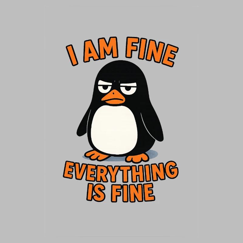 Calm penguin everything is fine