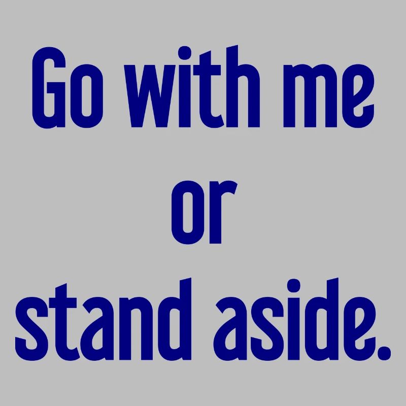 Geh mit oder beiseite