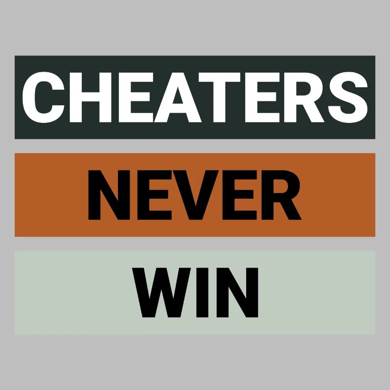 Cheaters Never Win