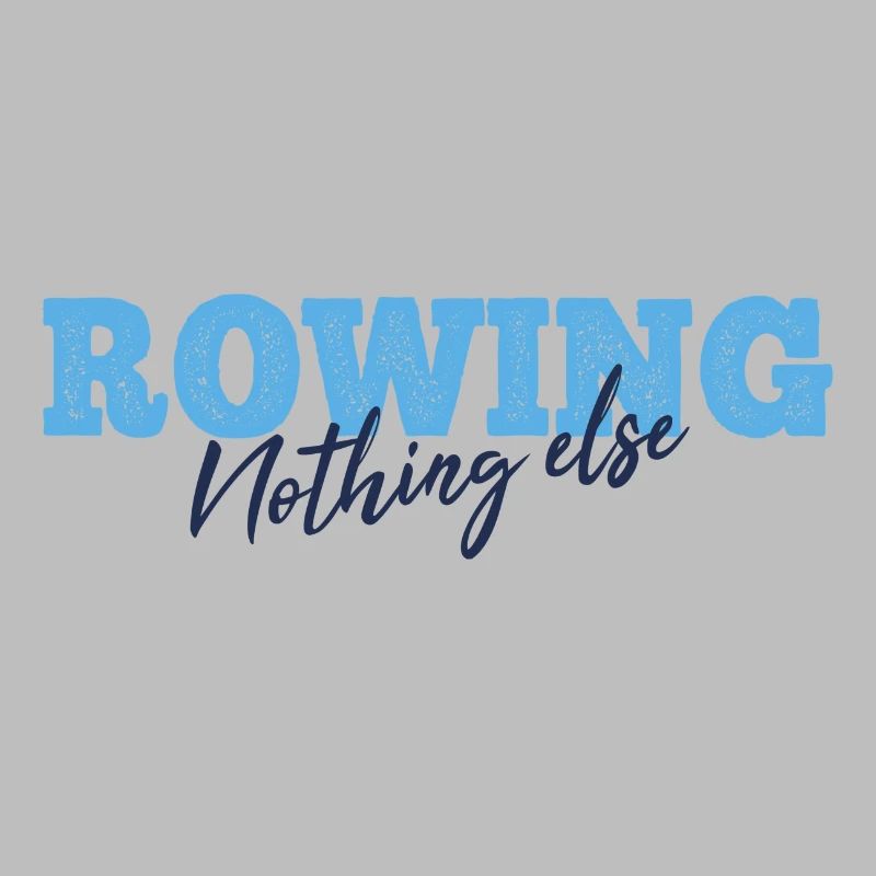 Rowing Nothing Else Slogan - Ruderer - Rudern