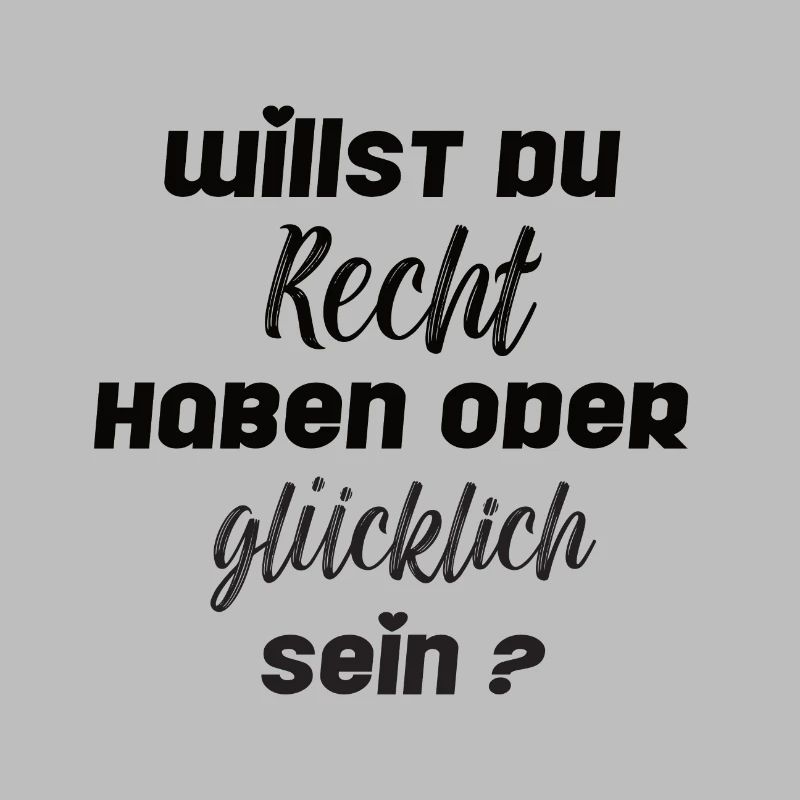Willst du Recht haben oder glücklich sein?