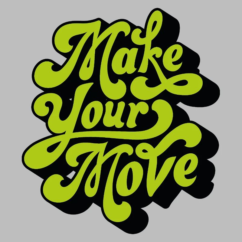 Make your move