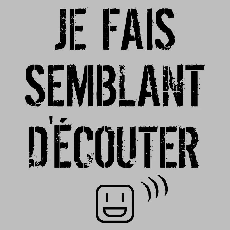 Je fais semblant d'écouter 