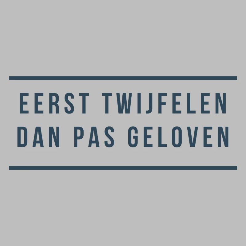 First doubt Then believe. Antwerp dialect