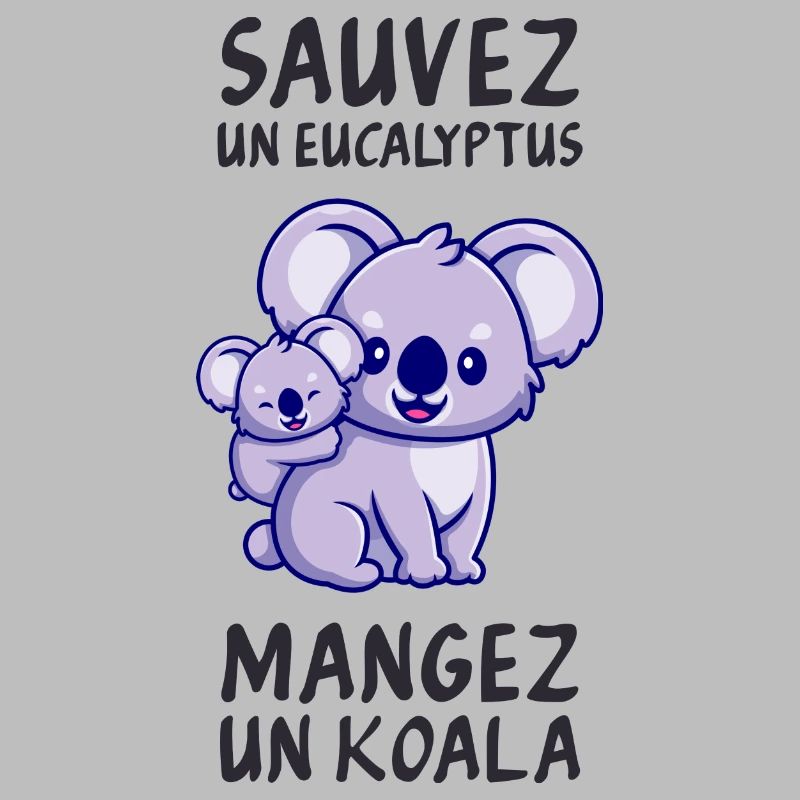 Save a eucalyptus, eat a koala.