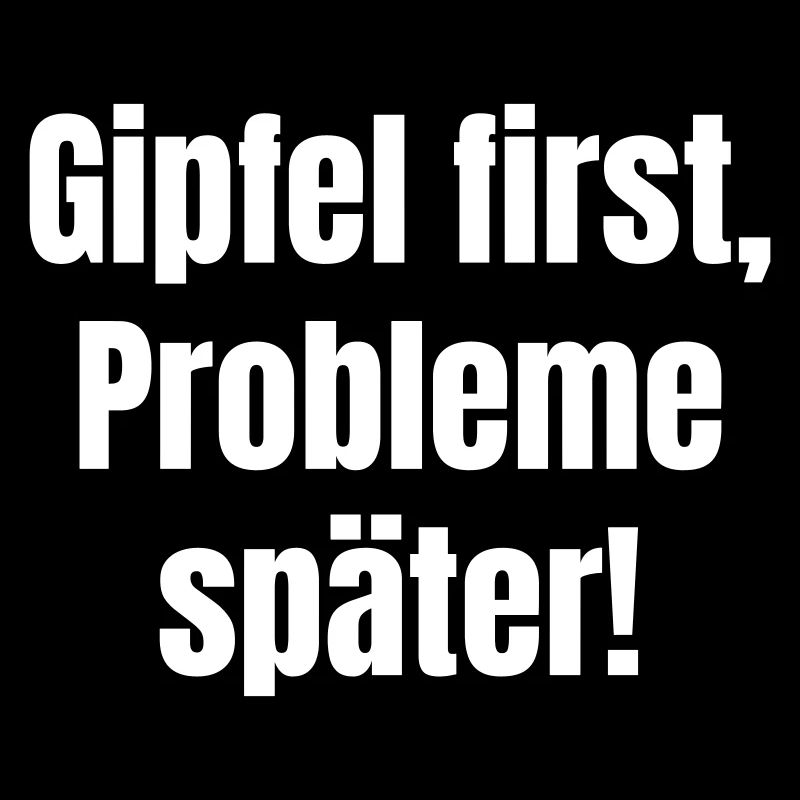 Gipfel first Probleme später