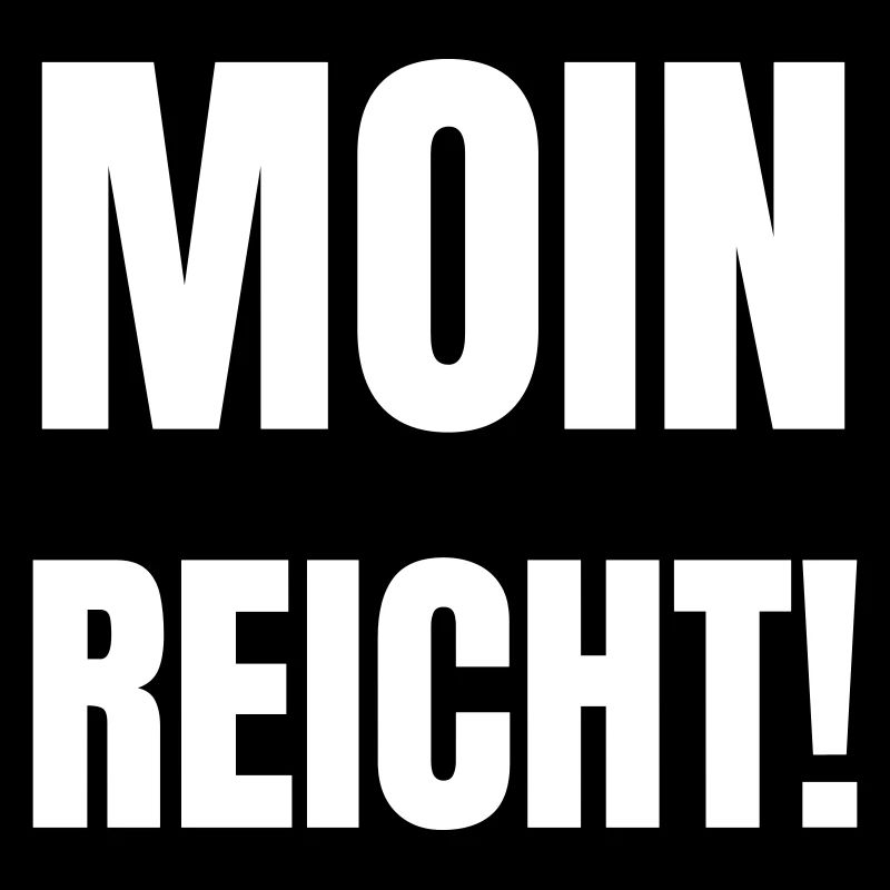 Moin is enough!
