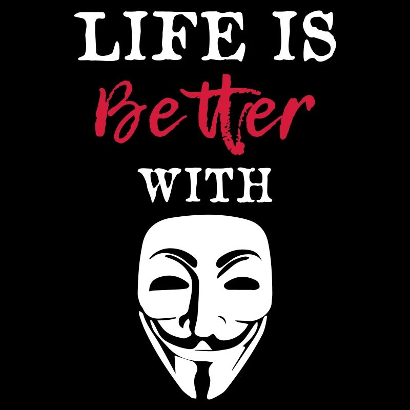 Life Is Better With Anonymous
