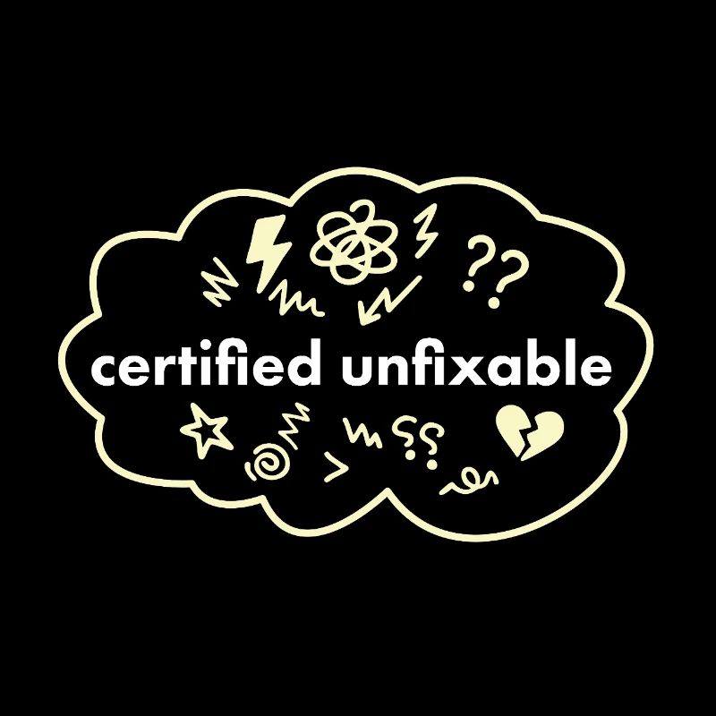 Certified Unfixable – Therapie nicht normal Spruch