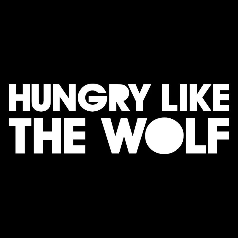 HUNGRY LIKE THE WOLF