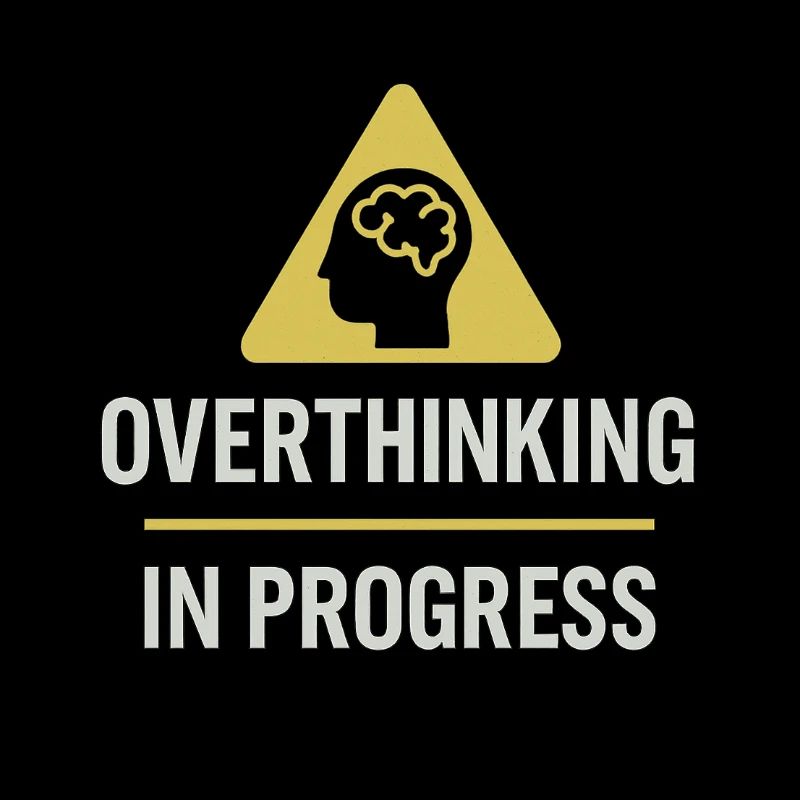 Overthinking In Progress