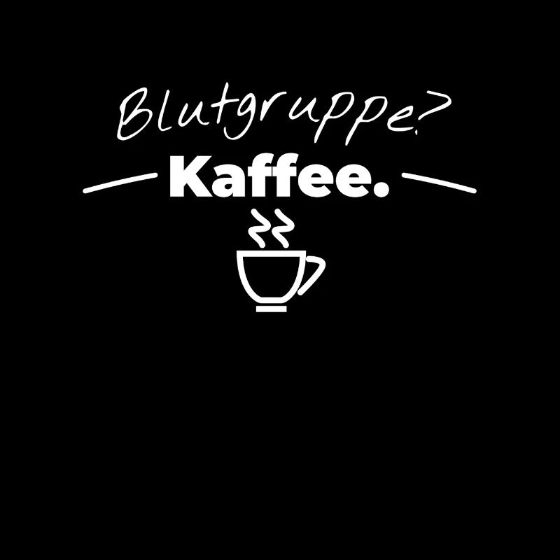 Blutgruppe Kaffee Coffee Kaffeetrinker Witz