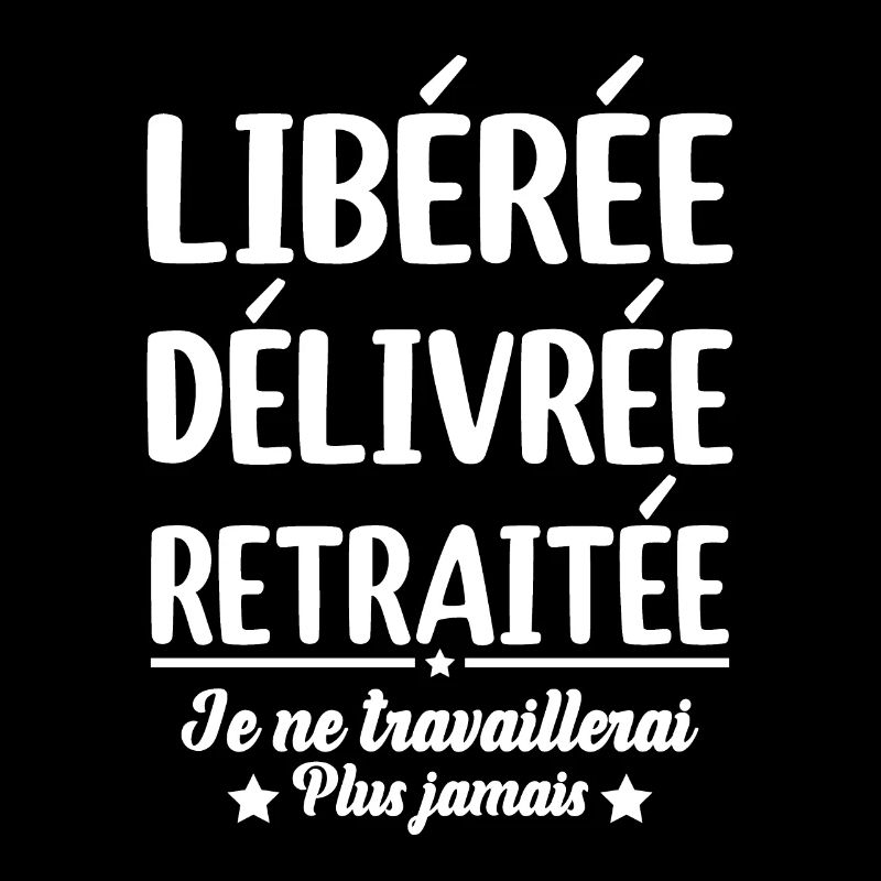 Libérée Délivrée Retraitée Retraite Vacances Maman