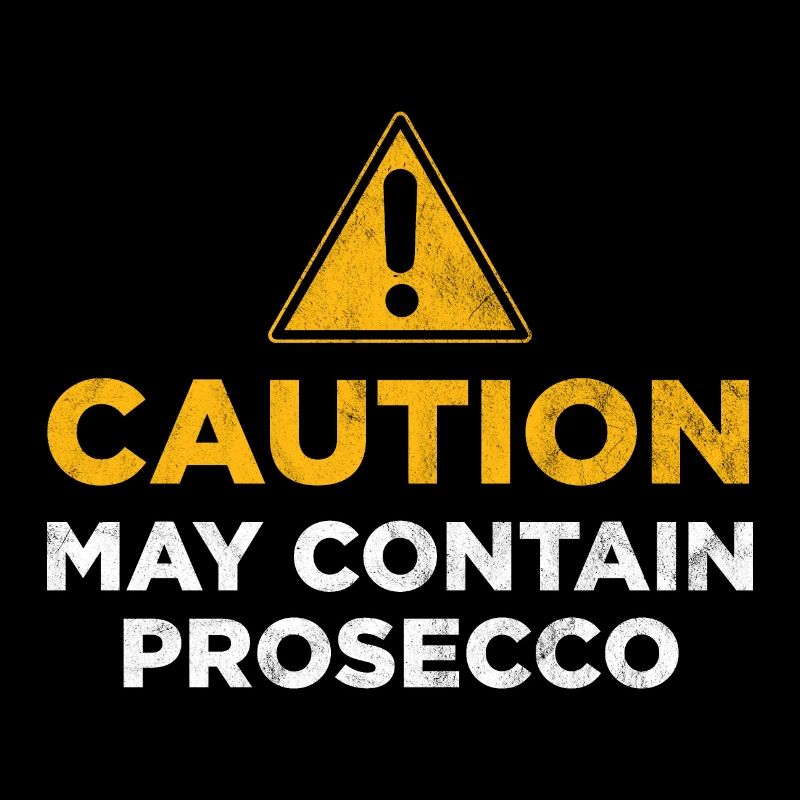 Caution May Contain Prosecco