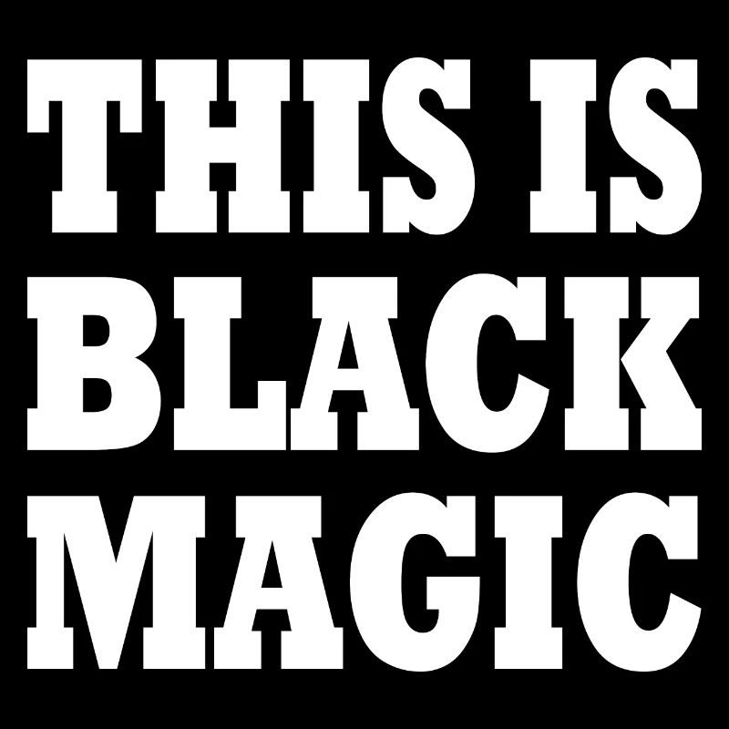 this is black magic