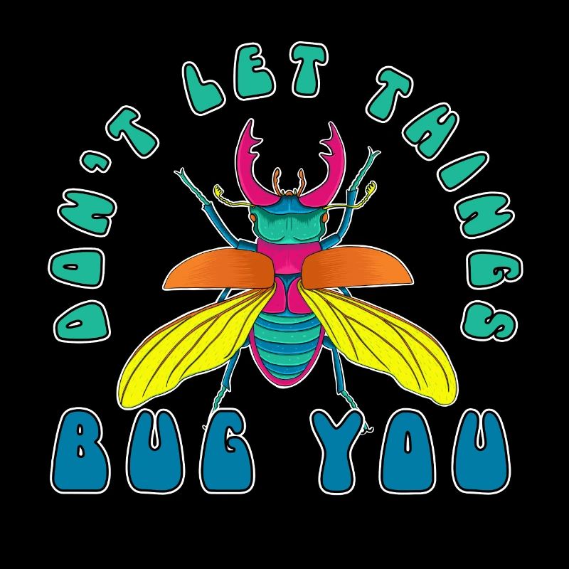 Don't let things bug you