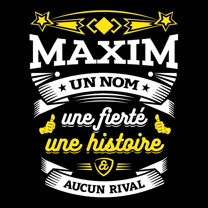 MAXIM UN NOM UNE FIERTÉ AUCUN RIVAL
