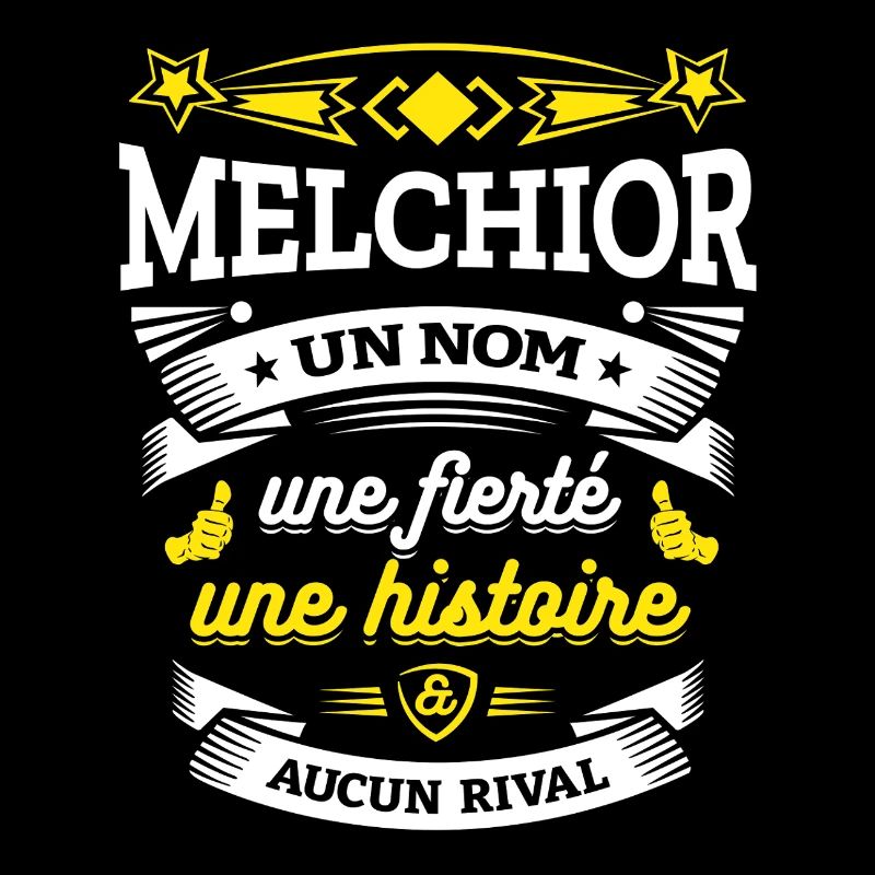 MELCHIOR UN NOM UNE FIERTÉ AUCUN RIVAL