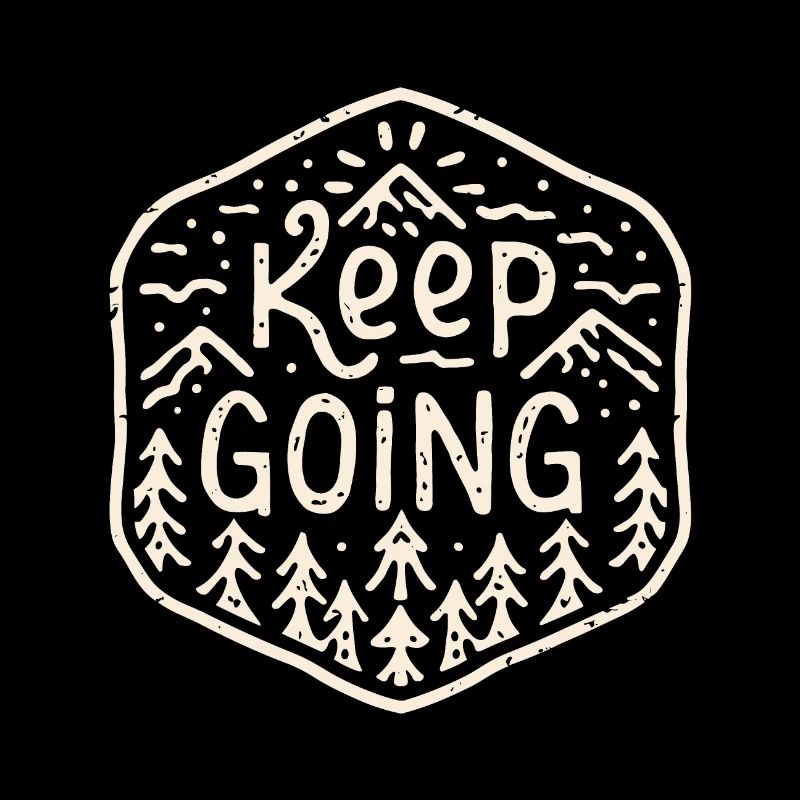 Keep going
