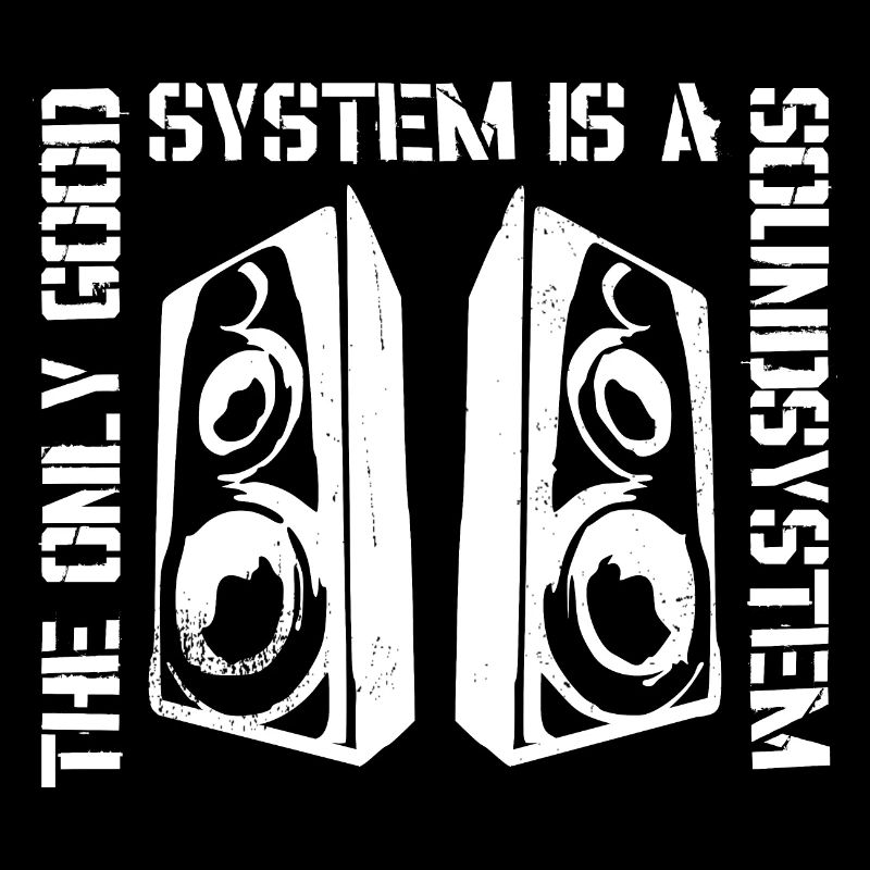 The Only Good System Is A Soundsystem